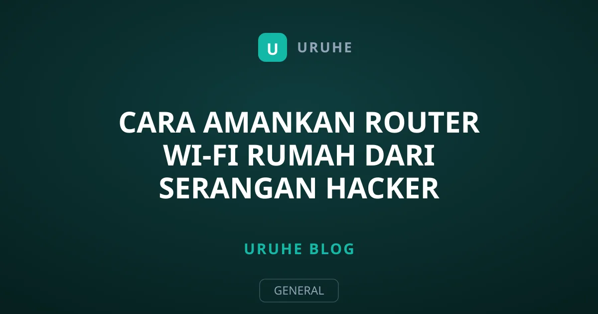 Cara Amankan Router Wi-Fi Rumah dari Serangan Hacker